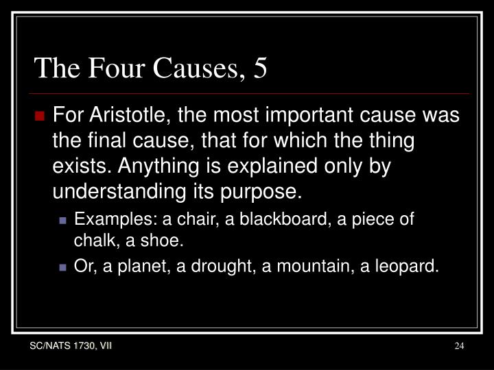 aristotle the four causes 24200: ancient philosophy november 1, 2000 notes on aristotle's four causes in physics ii: 3, aristotle introduces the doctrine of four causes or explanatory factorsa. aristotle the four causes 24200: ancient philosophy november 1, 2000 notes on aristotle's four causes in physics ii: 3, aristotle introduces the doctrine of four causes or explanatory factorsa.