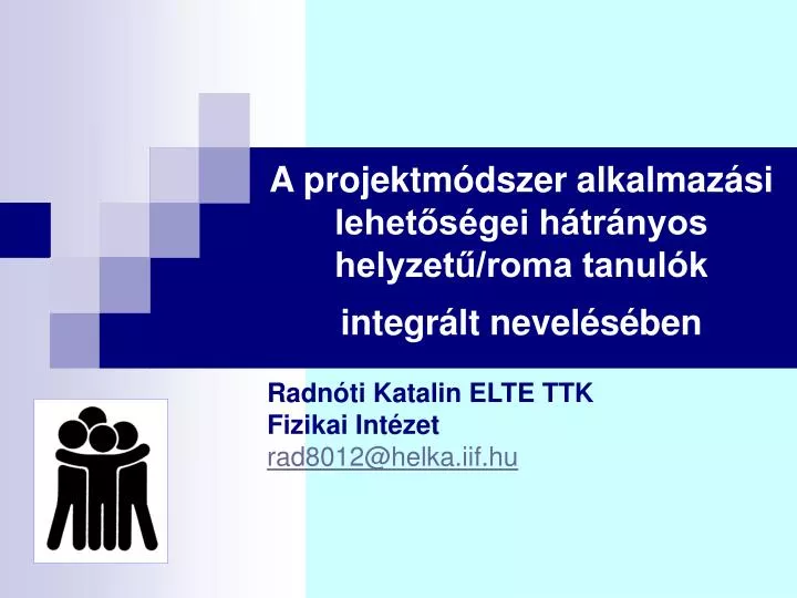 PPT - A Projektmódszer Alkalmazási Lehetőségei Hátrányos Helyzetű/roma ...