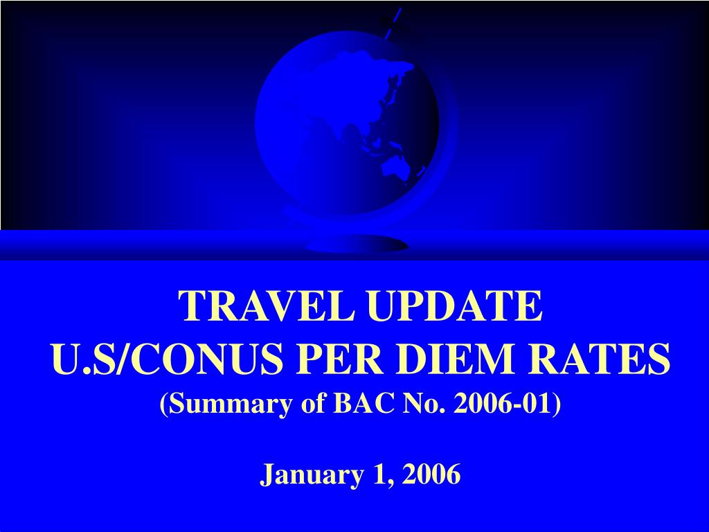 PPT TRAVEL UPDATE U.S/CONUS PER DIEM RATES (Summary of BAC No. 2006