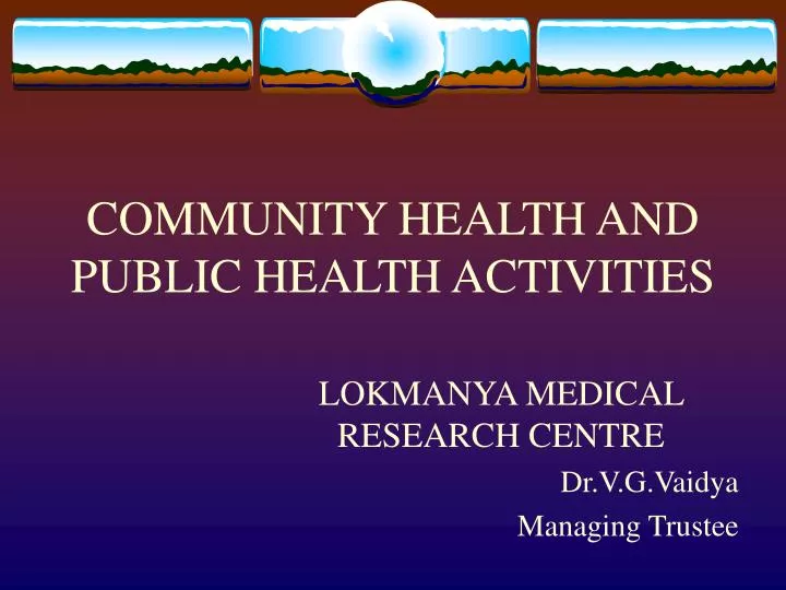 PPT COMMUNITY HEALTH AND PUBLIC HEALTH ACTIVITIES PowerPoint Presentation ID1249499