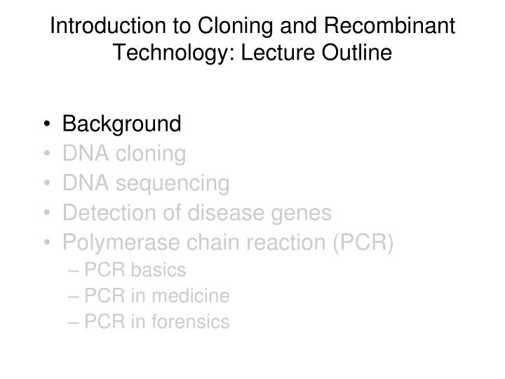 cloning essay outline Read the possibility of human cloning free essay and over 88,000 other research documents the possibility of human cloning introduction the possibility of human cloning, raised when scottish scientists at roslin institute created the much-celebrated sheep "dolly" (nature 385. cloning essay outline Read the possibility of human cloning free essay and over 88,000 other research documents the possibility of human cloning introduction the possibility of human cloning, raised when scottish scientists at roslin institute created the much-celebrated sheep "dolly" (nature 385.