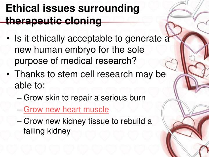 the ethical dilemma of therapeutic cloning Ethics and induced pluripotent stem cellsthe recent development of further analysis of the new technique and its subsequent ethical issues could potentially. the ethical dilemma of therapeutic cloning Ethics and induced pluripotent stem cellsthe recent development of further analysis of the new technique and its subsequent ethical issues could potentially.