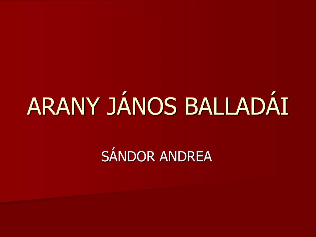 PPT - ARANY JÁNOS BALLADÁI PowerPoint Presentation, free download -  ID:1251787