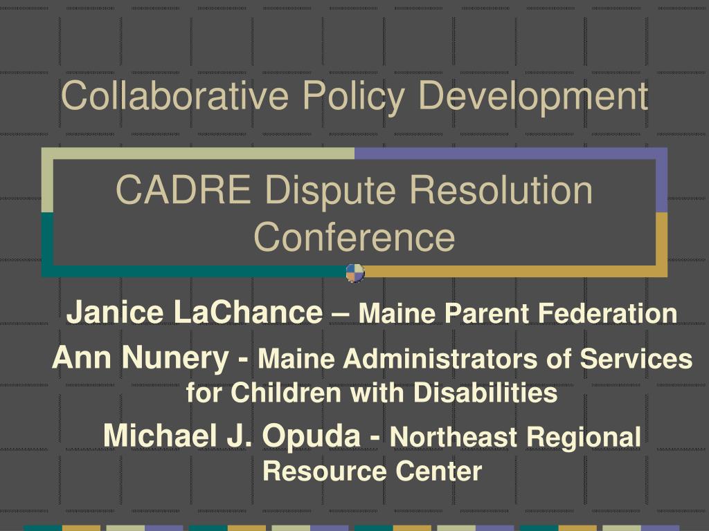 PPT Collaborative Policy Development CADRE Dispute Resolution