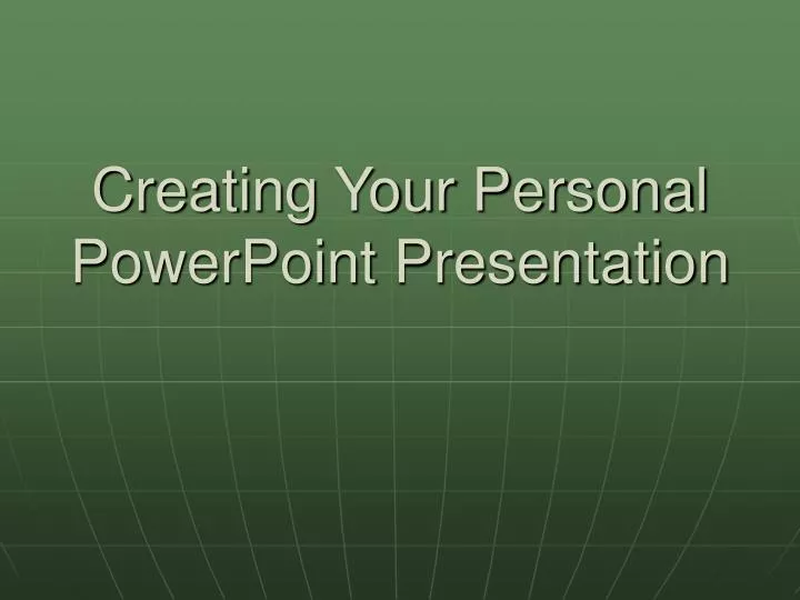 creating your personal powerpoint presentation n.