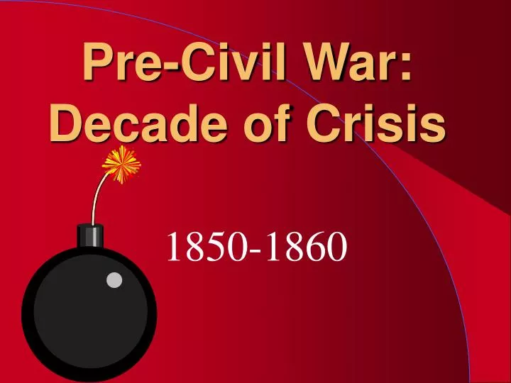 pre civil war decade of crisis n.