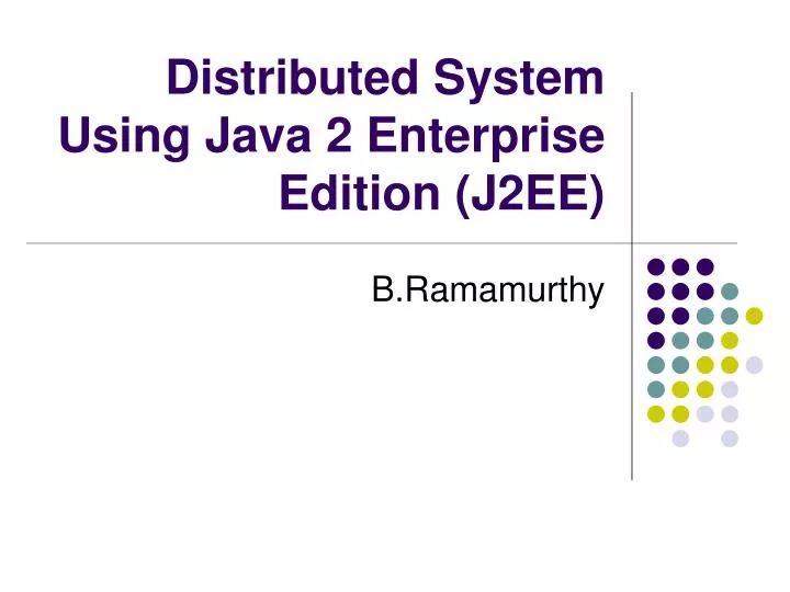 PPT - Distributed System Using Java 2 Enterprise Edition (J2EE ...