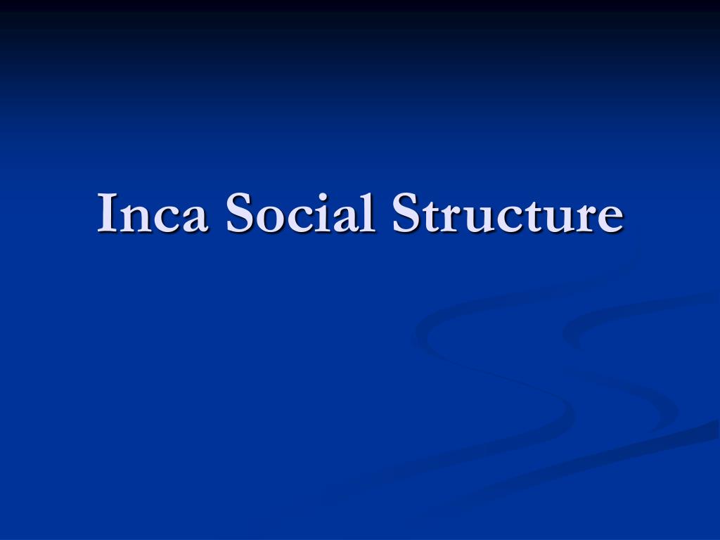 PPT - Inca Social Structure PowerPoint Presentation, free download - ID ...