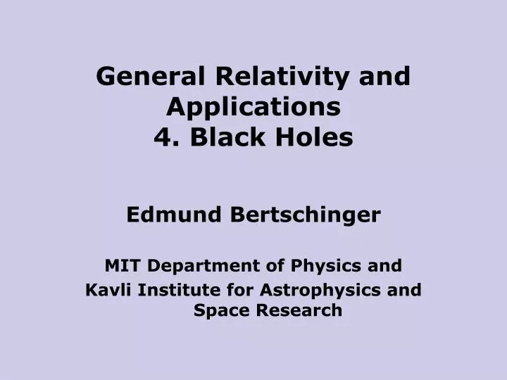 general relativity and applications 4 black holes n.