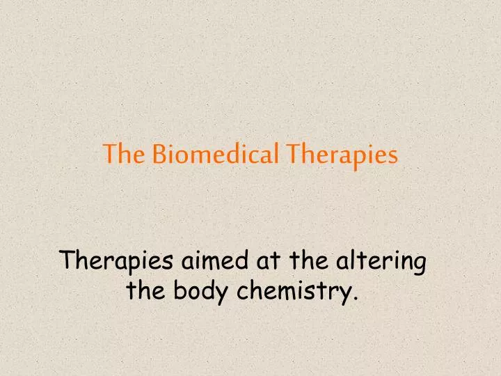PPT The Biomedical Therapies PowerPoint Presentation, free download