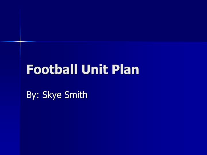 PPT Football Unit Plan PowerPoint Presentation, free download ID