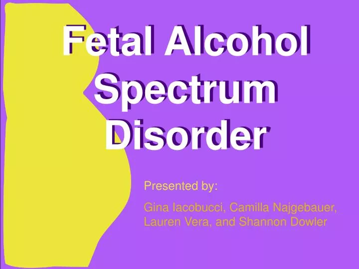Ppt Fetal Alcohol Spectrum Disorder Powerpoint Presentation Free