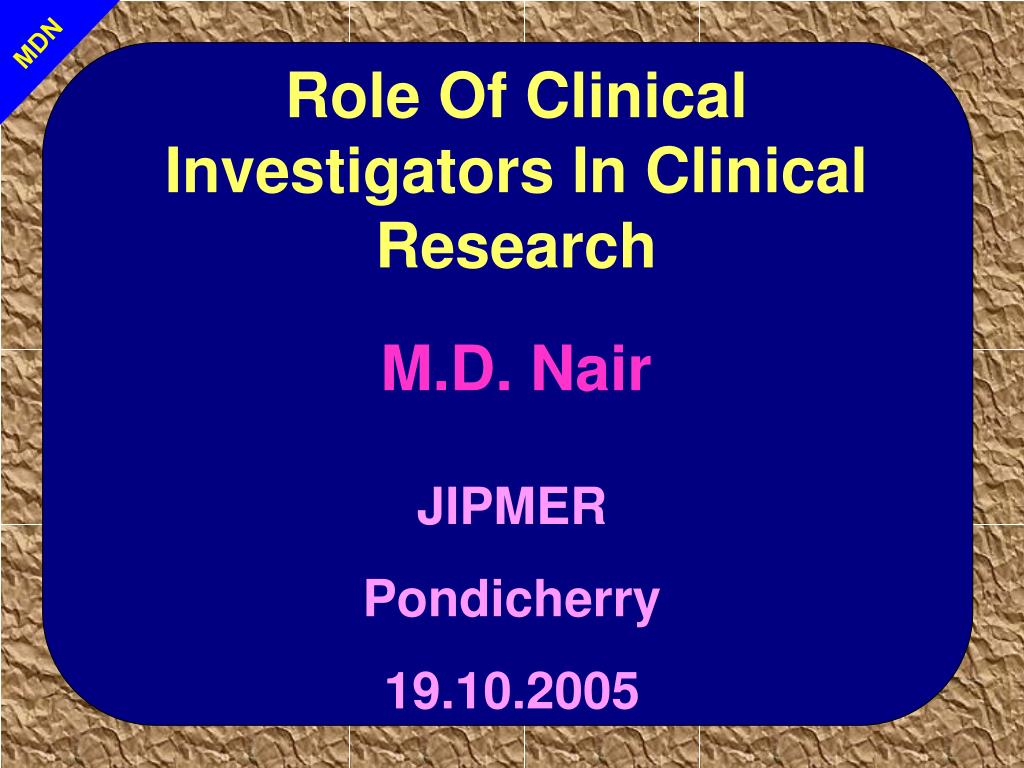 Roles and responsibilities of investigator in clinical trials ppt