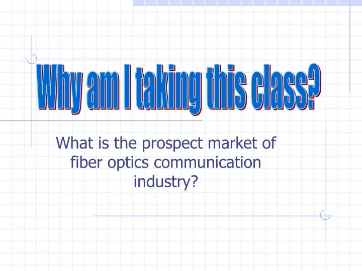 what is the prospect market of fiber optics communication industry n.