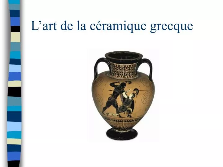 PPT - L'art de la céramique grecque PowerPoint Presentation, free download  - ID:1272848