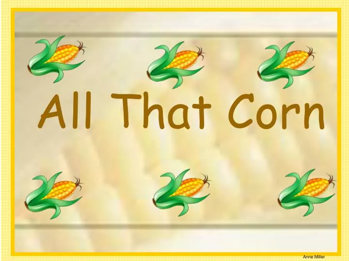 PPT All That Corn PowerPoint Presentation Free Download ID 1273464