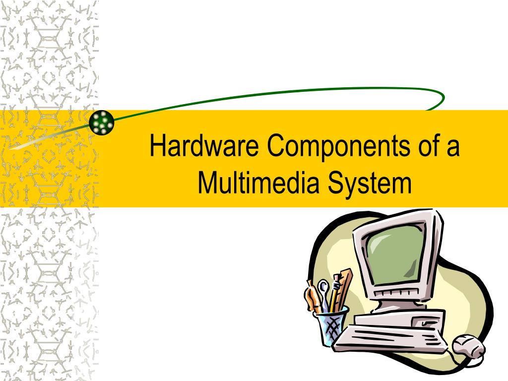PPT Hardware Components of a Multimedia System PowerPoint