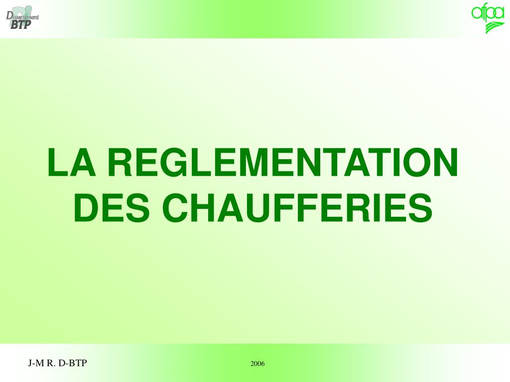 PPT - LA REGLEMENTATION DES CHAUFFERIES PowerPoint Presentation, free  download - ID:1274627