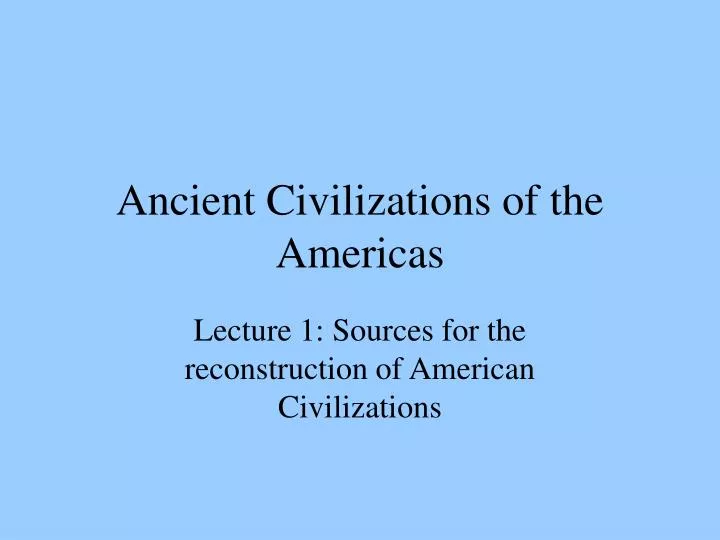 PPT - Ancient Civilizations of the Americas PowerPoint Presentation ...