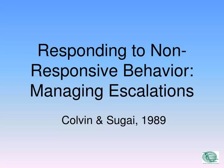 responding to non responsive behavior managing escalations n.