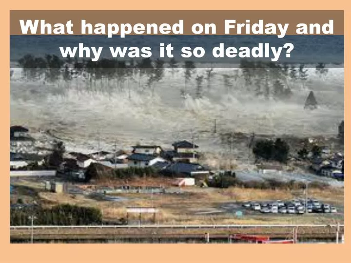 Ppt what happened on friday and why was it so deadly powerpoint