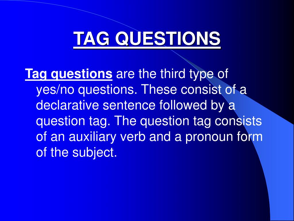 Tag questions презентация. Types of questions ppt. Ответы на tag-question презентация.