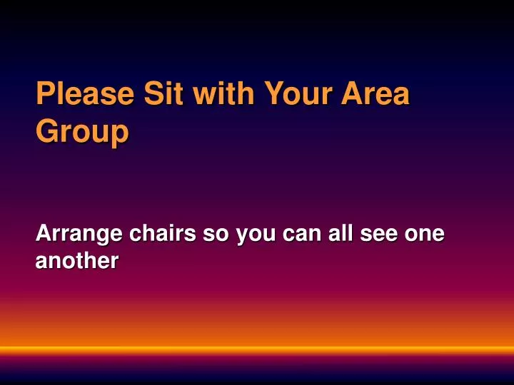 please sit with your area group n.