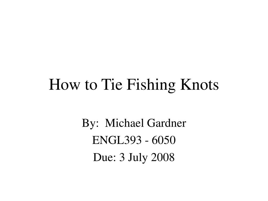 PPT - How to Tie Fishing Knots PowerPoint Presentation, free download -  ID:1285222