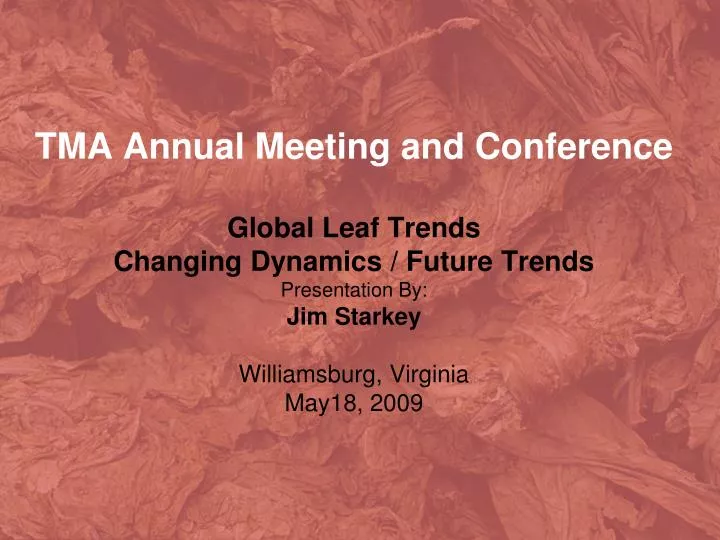 PPT TMA Annual Meeting and Conference Global Leaf Trends Changing