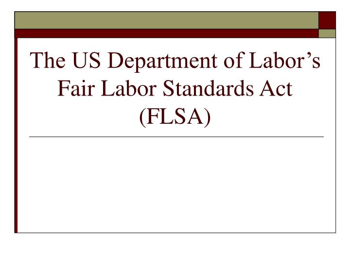 the us department of labor s fair labor standards act flsa n.