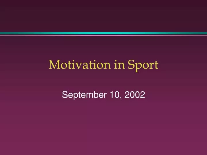 PPT - Motivation in Sport PowerPoint Presentation, free download -  ID:1287702
