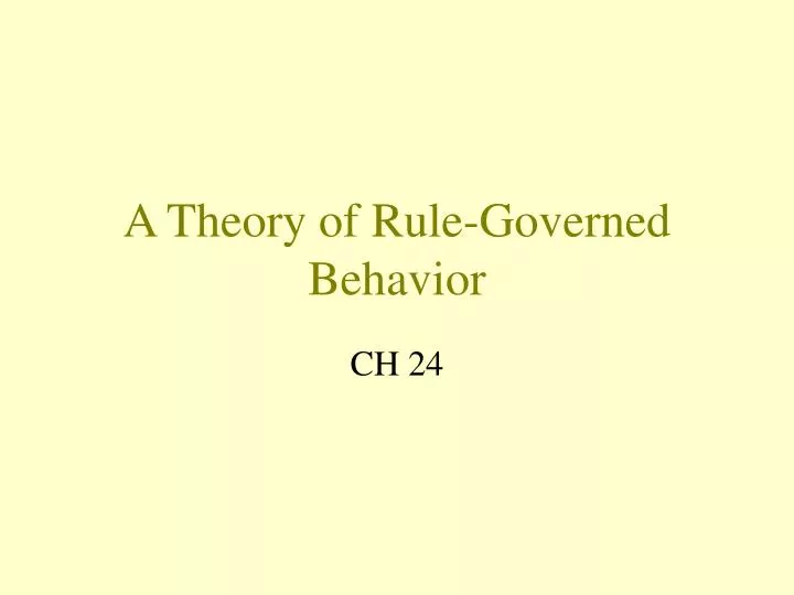 PPT A Theory of RuleGoverned Behavior PowerPoint Presentation, free