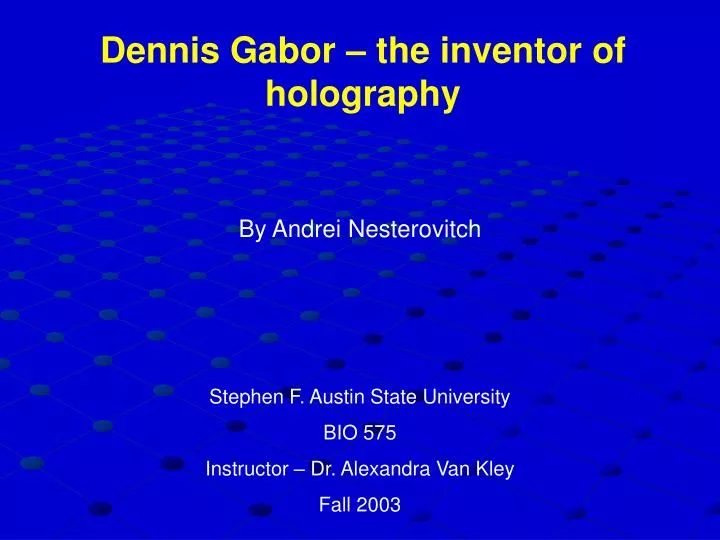 PPT - Dennis Gabor – the inventor of holography PowerPoint Presentation -  ID:1292755
