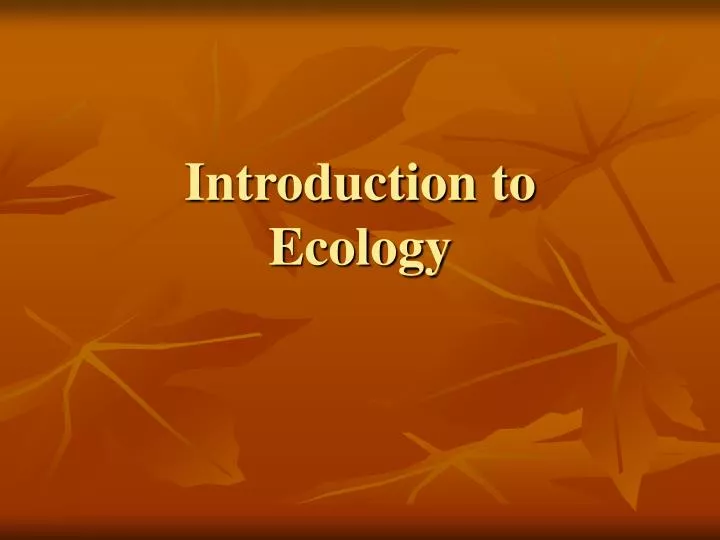 PPT - Introduction To Ecology PowerPoint Presentation, Free Download ...