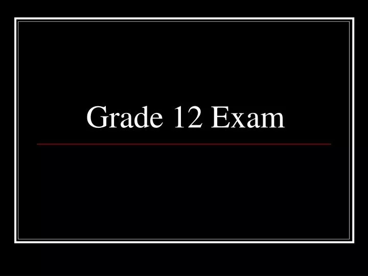 PPT Grade 12 Exam PowerPoint Presentation, free download ID1294175