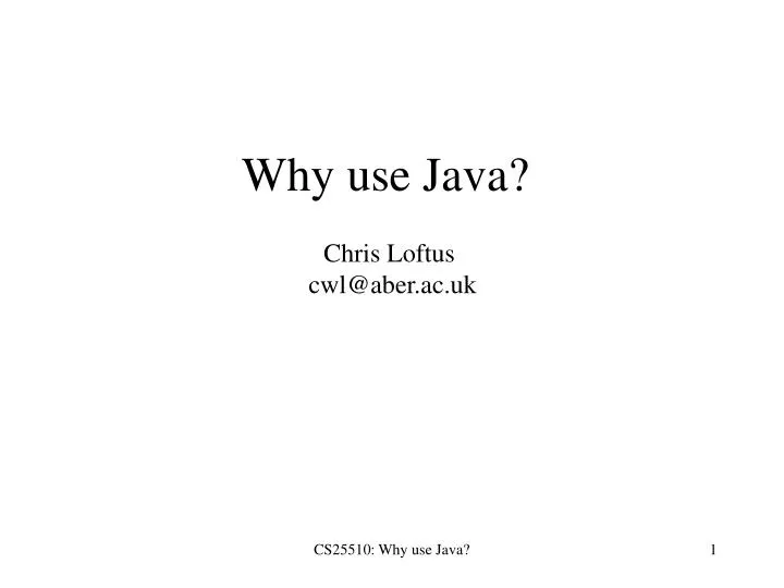 PPT - Why use Java? PowerPoint Presentation, free download - ID:1297977