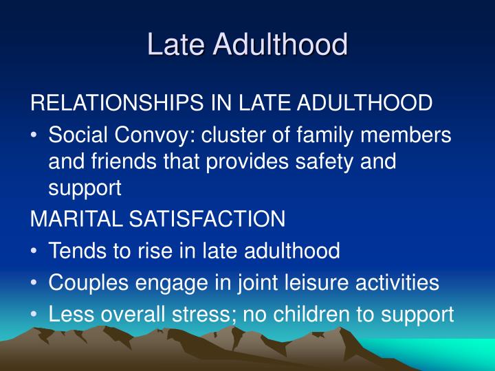 later adulthood Late adulthood: changes & challenges 1 late adulthood: changes, challenges, and adjustmentsnotis pentaris 2 what are our attitudes towards agingwhat do you think about when you think about aging what hopes and/or worries do you havehow do you feel western cultural norms influence our attitudes towards agingbr. later adulthood Late adulthood: changes & challenges 1 late adulthood: changes, challenges, and adjustmentsnotis pentaris 2 what are our attitudes towards agingwhat do you think about when you think about aging what hopes and/or worries do you havehow do you feel western cultural norms influence our attitudes towards agingbr.