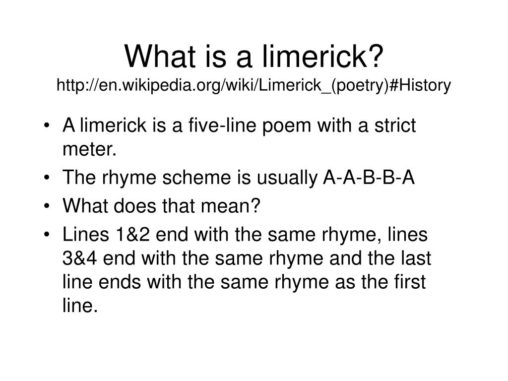 PPT - What is a limerick? http://en.wikipedia.org/wiki/Limerick_(
