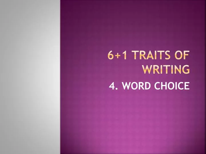 6 1 traits of writing The 6+1 trait® writing model for writing model for assessment and instruction 1 ideas ideas are the heart of the message, the content of the piece, the main theme, together with the details that enrich. 6 1 traits of writing The 6+1 trait® writing model for writing model for assessment and instruction 1 ideas ideas are the heart of the message, the content of the piece, the main theme, together with the details that enrich.