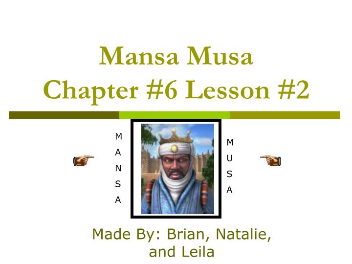 PPT - Mansa Musa Chapter #6 Lesson #2 PowerPoint Presentation, free