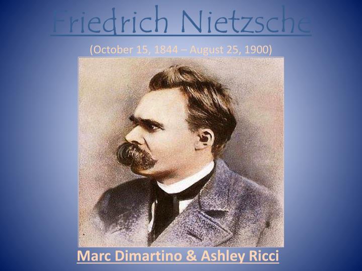 PPT - F riedrich Nietzsche (October 15, 1844 – August 25, 1900 ...