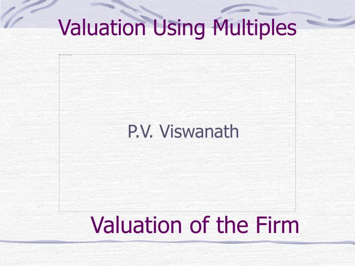 PPT - Valuation Using Multiples PowerPoint Presentation, free download ...