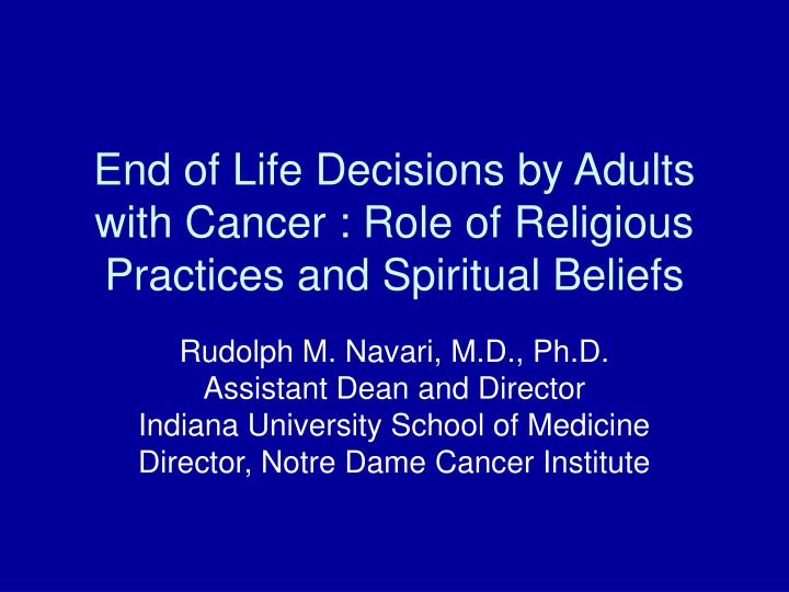 end of life decisions by adults with cancer role of religious practices and spiritual beliefs n.