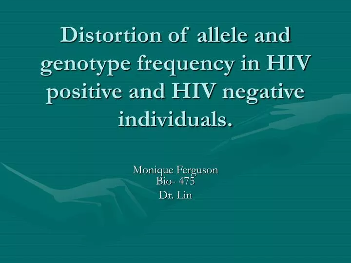 distortion of allele and genotype frequency in hiv positive and hiv negative individuals n.