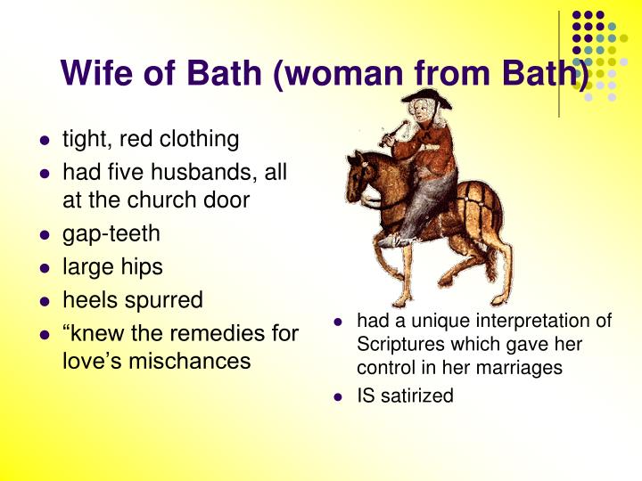 a character analysis of the tale the wife of bath The wife of bath's tale is among the best-known of geoffrey chaucer's canterbury tales it provides insight into the role of women in the late middle ages and was probably of interest to chaucer himself, for the character is one of his most developed ones, with her prologue twice of bath's tale the chaucer review. a character analysis of the tale the wife of bath The wife of bath's tale is among the best-known of geoffrey chaucer's canterbury tales it provides insight into the role of women in the late middle ages and was probably of interest to chaucer himself, for the character is one of his most developed ones, with her prologue twice of bath's tale the chaucer review.