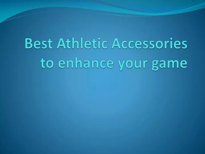 best athletic accessories to enhance your game n.