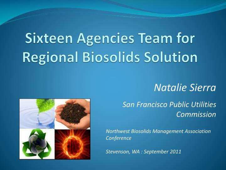 sixteen agencies team for regional biosolids solution n.