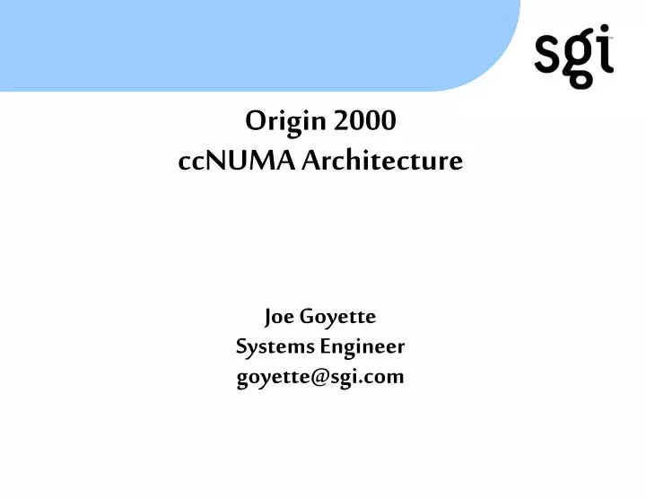 origin 2000 ccnuma architecture joe goyette systems engineer goyette@sgi com n.
