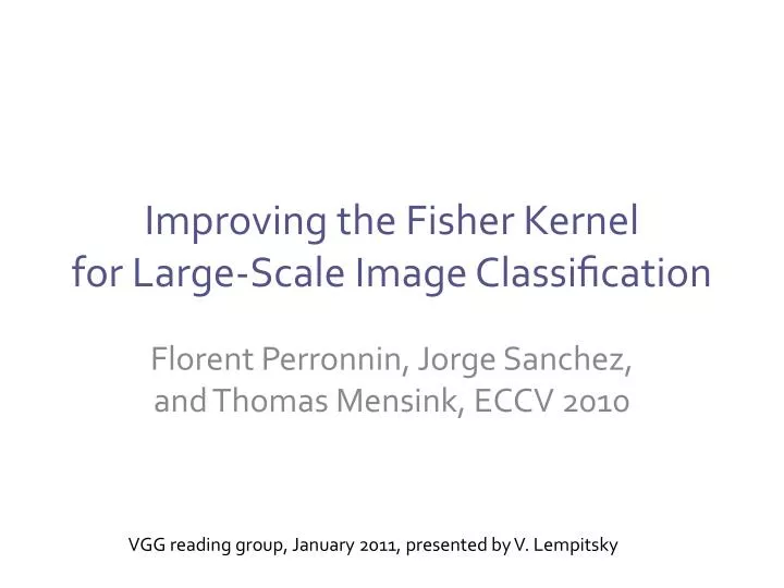 PPT - Improving the Fisher Kernel for Large-Scale Image ...