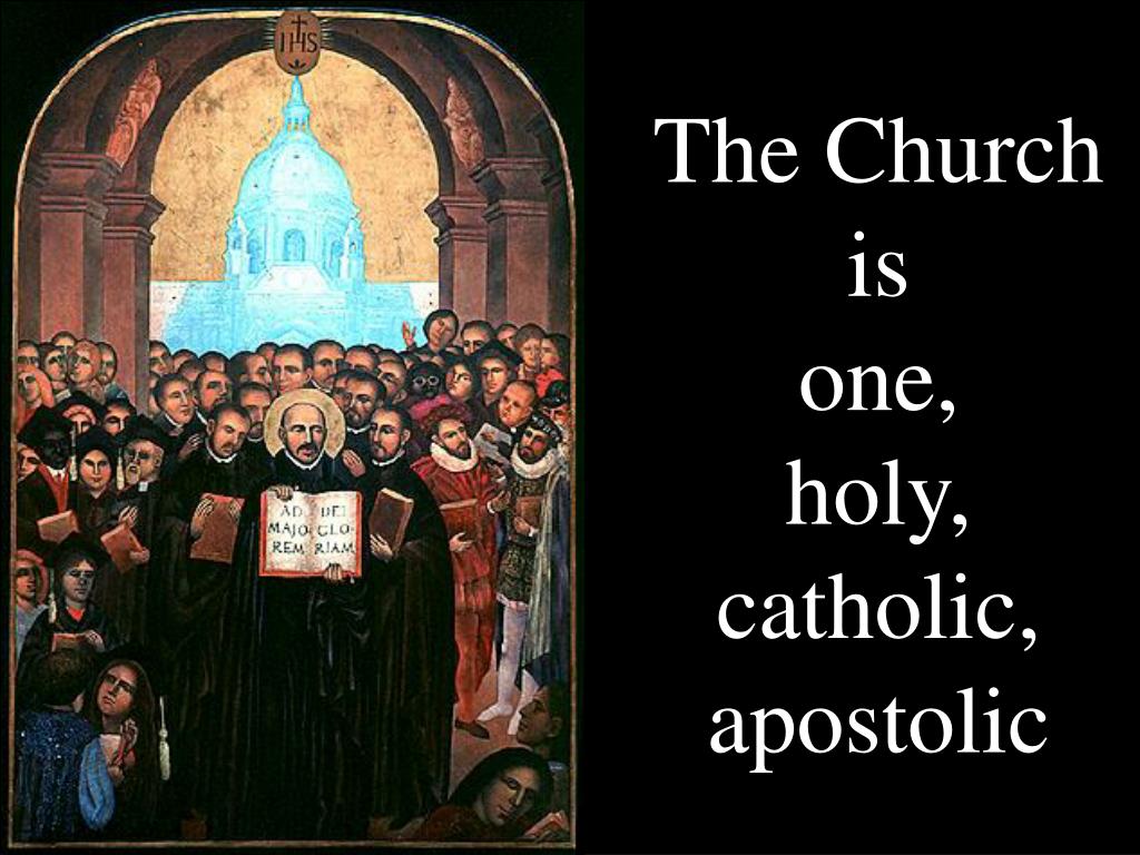 PPT The Church Is One Holy Catholic Apostolic PowerPoint 